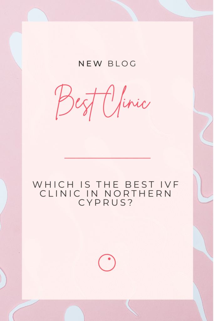Which is the best ivf clinic in Northern Cyprus