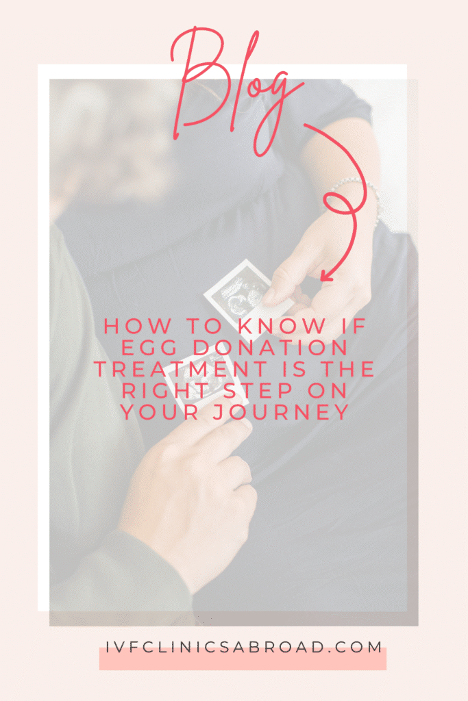 How to know if egg donation treatment is the right step on your journey