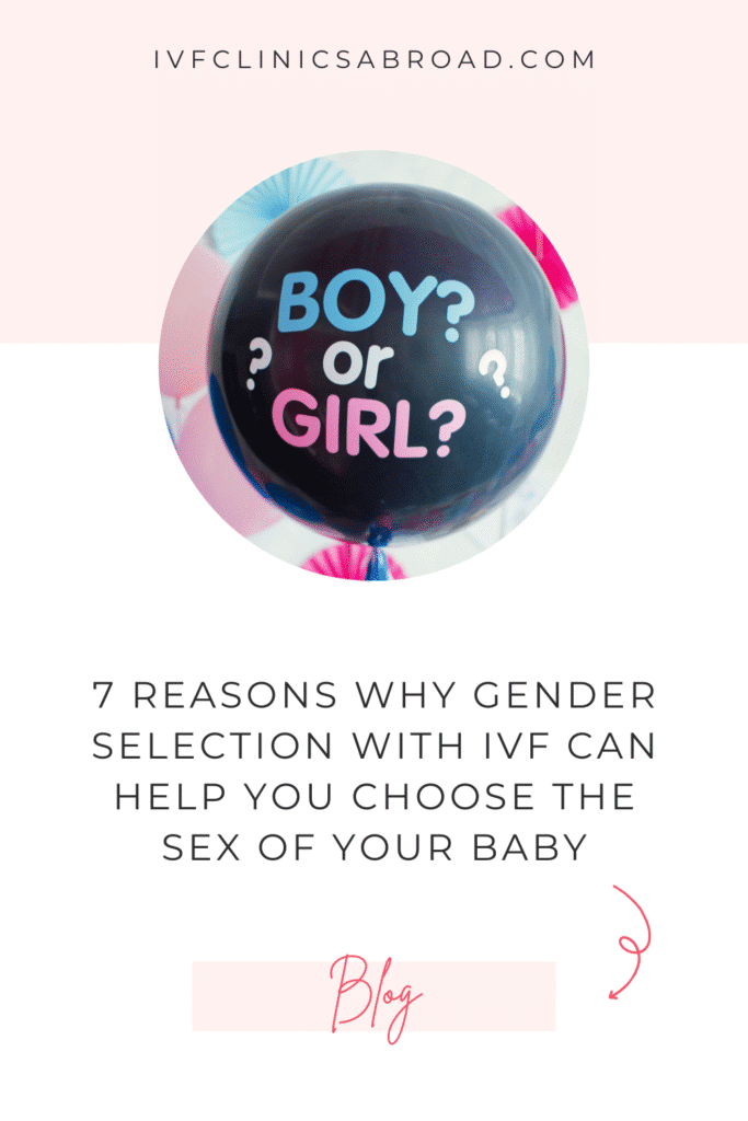 7 reasons why gender selection with IVF can help you choose the sex of your baby