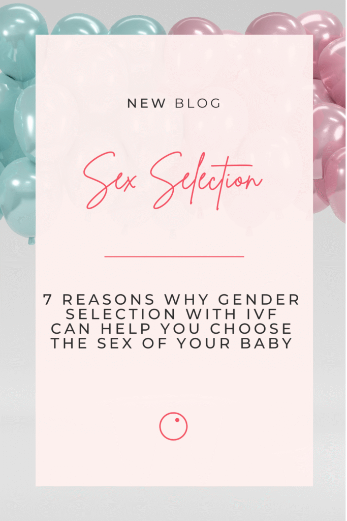 7 reasons why gender selection with IVF can help you choose the sex of your baby