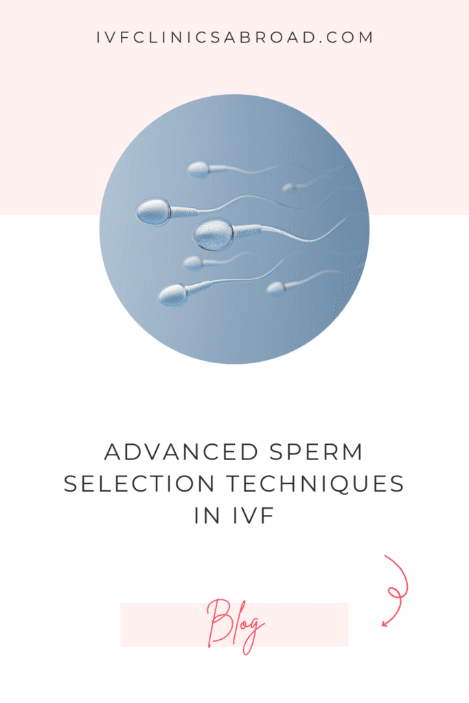 Advanced sperm selection techniques in IVF