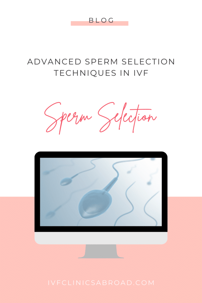 Advanced sperm selection techniques in IVF