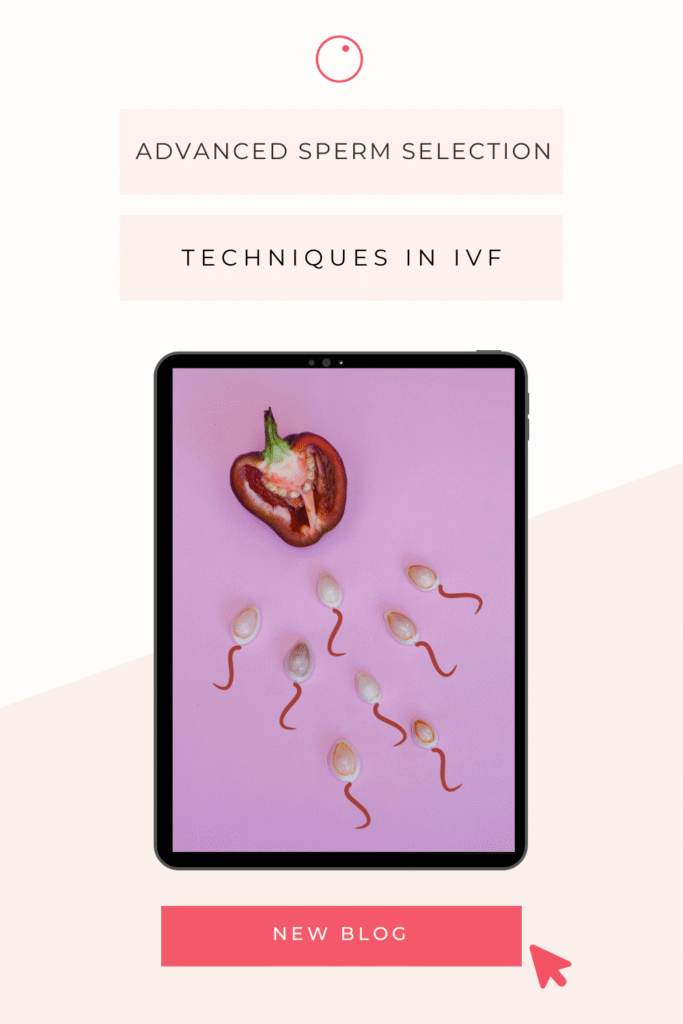 Advanced sperm selection techniques in IVF