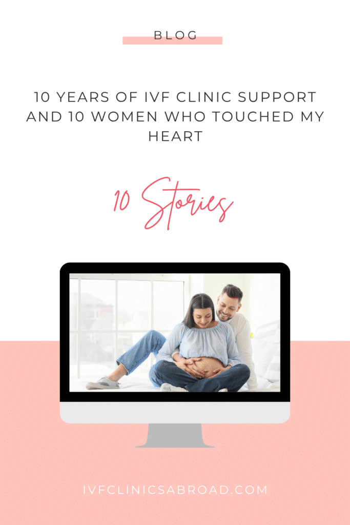 10 anni di supporto alle cliniche di fecondazione assistita e 10 donne che hanno toccato il mio cuore