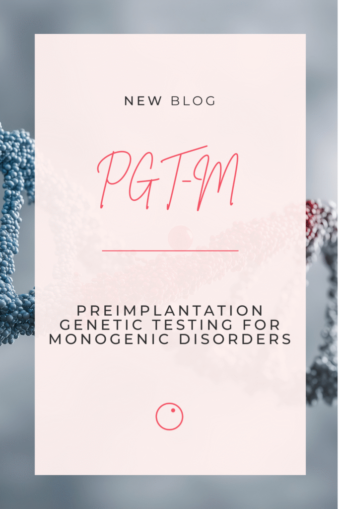 Preimplantation Genetic Testing for Monogenic Disorders (PGT-M) and Fertility Treatment 9 PGT-M Preimplantation genetic testing for monogenic disorders