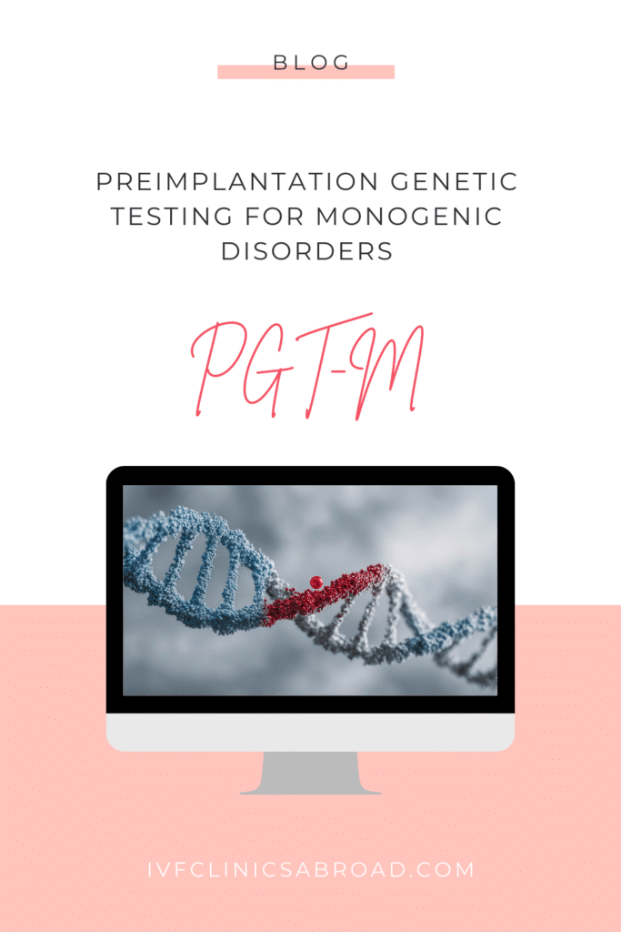 Preimplantation Genetic Testing for Monogenic Disorders (PGT-M) and Fertility Treatment 8 PGT-M Preimplantation genetic testing for monogenic disorders