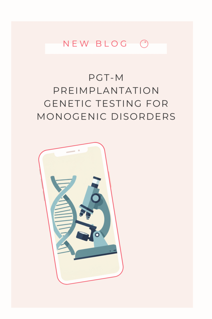 Preimplantation Genetic Testing for Monogenic Disorders (PGT-M) and Fertility Treatment 7 PGT-M Preimplantation genetic testing for monogenic disorders
