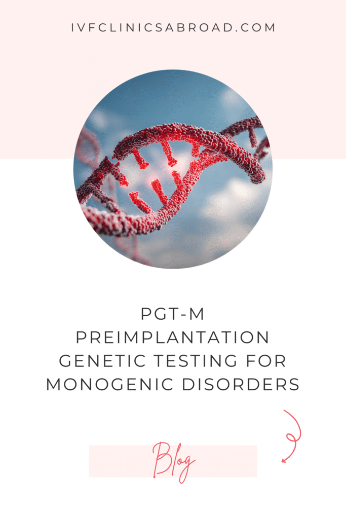 Preimplantation Genetic Testing for Monogenic Disorders (PGT-M) and Fertility Treatment 5 PGT-M Preimplantation genetic testing for monogenic disorders