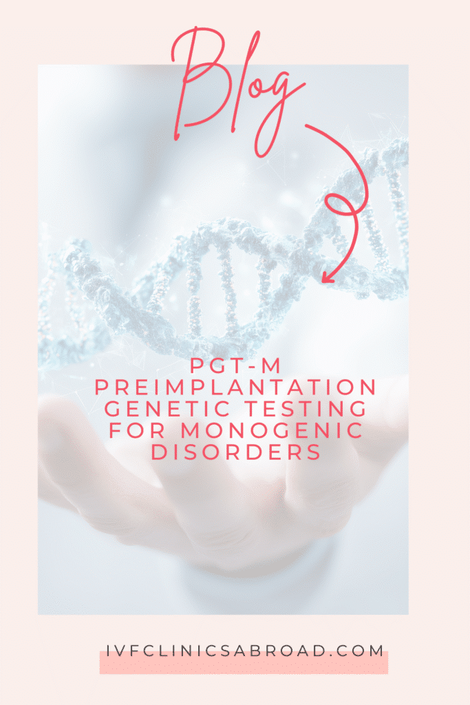 Preimplantation Genetic Testing for Monogenic Disorders (PGT-M) and Fertility Treatment 2 PGT-M Preimplantation genetic testing for monogenic disorders